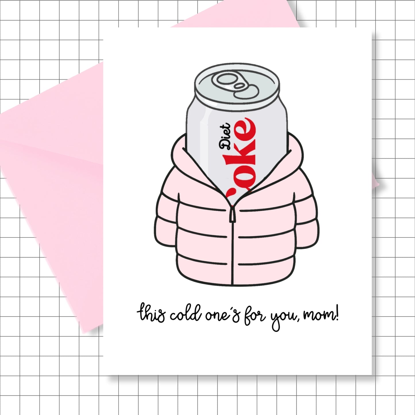 Mom, This Cold One's For You! Greeting Card