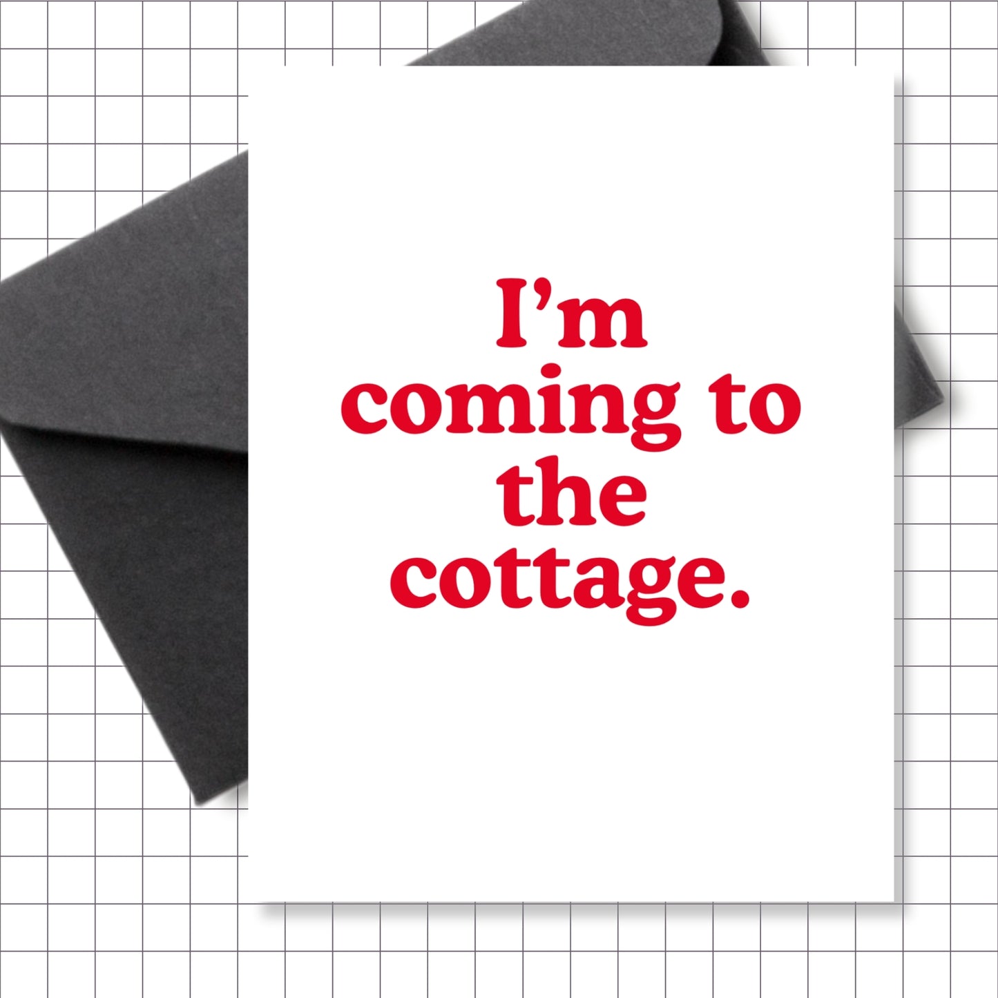 I'm Coming To The Cottage Greeting Card