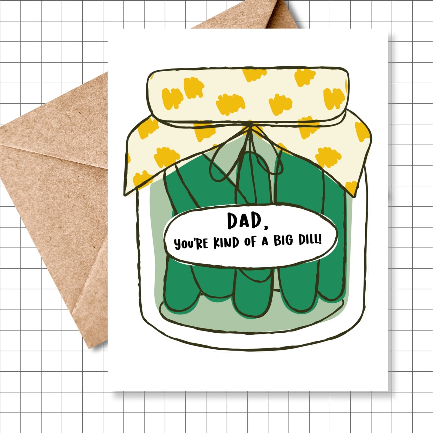 Dad, You're Kind of a Big Dill Greeting Card