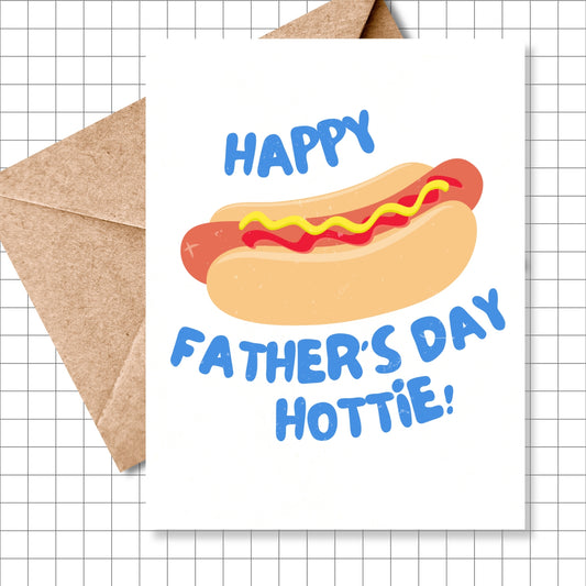 Happy Father's Day Hottie! Greeting Card