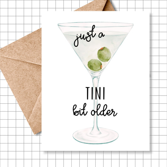 Just A Tini Bit Older Birthday Card