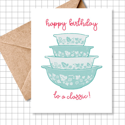 Happy Birthday to a Classic! (Pyrex) Greeting Card